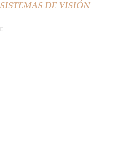 SISTEMAS DE VISIÓN  Expertos en visión artificial mediante la automatización en detección, control, posicionado y guiado en procesos industriales:  •	Control y visión dimensional de piezas. •	Guiado mecanización e identificación. •	Detección de errores dimensionales, deformaciones o daños. •	Sistemas 2D y 3D para posicionado y guiado de robot. •	Control de calidad, medición, verificación de presencia-ausencia y localización.